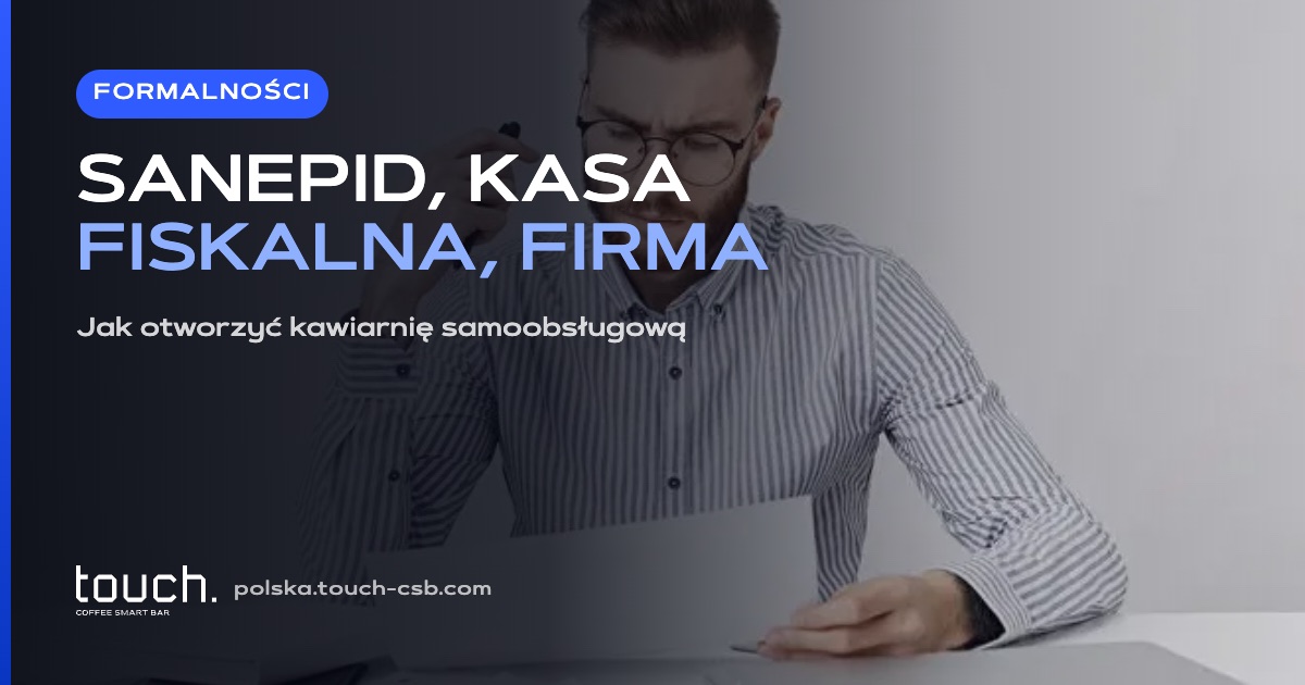 Jak otworzyć kawiarnię samoobsługową: formalności, sanepid i kasa fiskalna